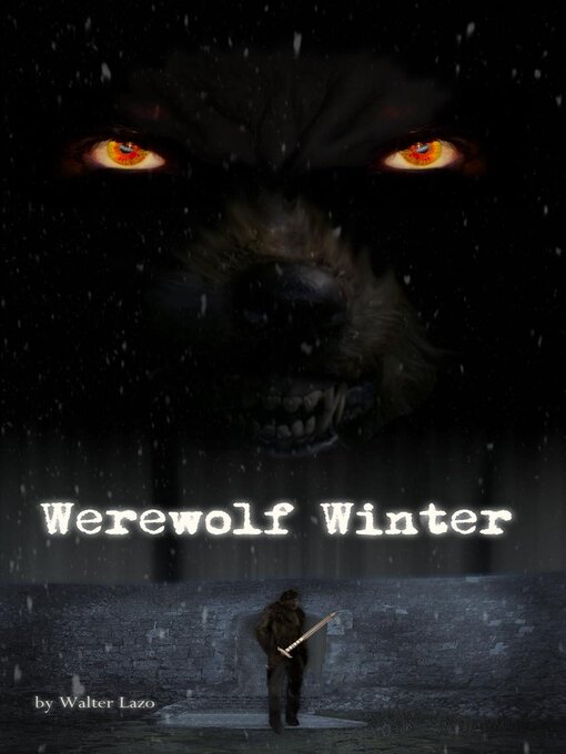 Title details for Werewolf Winter--A Short Story by Walter Lazo - Available